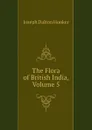 The Flora of British India, Volume 5 - Hooker Joseph Dalton