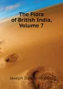 The Flora of British India, Volume 7 - Hooker Joseph Dalton