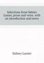 Selections from Sidney Lanier, prose and verse, with an introduction and notes - Sidney Lanier