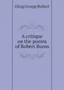 A critique on the poems of Robert Burns - Gleig George Robert