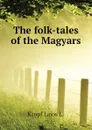 The folk-tales of the Magyars - Kropf Lajos L.