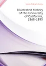 Illustrated history of the University of California, 1868-1895 - Jones William Carey