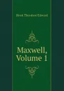 Maxwell, Volume 1 - Hook Theodore Edward