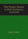The Proper Names in Holy Scripture, Accented - Hook Walter