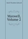 Maxwell, Volume 2 - Hook Theodore Edward