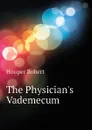 The Physicians Vademecum - Hooper Robert