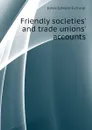 Friendly societies and trade unions accounts - Jones Edward Furnival