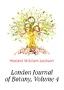 London Journal of Botany, Volume 4 - Hooker William Jackson