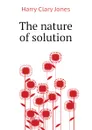 The nature of solution - Jones Harry Clary