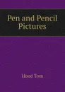 Pen and Pencil Pictures - Hood Tom