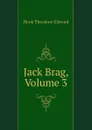 Jack Brag, Volume 3 - Hook Theodore Edward