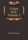 Tylney Hall, Volume 3 - Hood Thomas