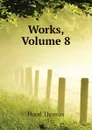 Works, Volume 8 - Hood Thomas