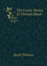 The Comic Poems of Thomas Hood - Hood Thomas