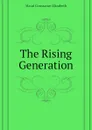 The Rising Generation - Maud Constance Elizabeth