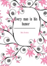 Every man in his humor - Ben Jonson