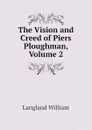 The Vision and Creed of Piers Ploughman, Volume 2 - Langland William
