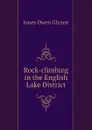 Rock-climbing in the English Lake District - Jones Owen Glynne