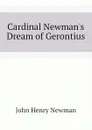 Cardinal Newmans Dream of Gerontius - Newman John Henry