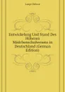 Entwickelung Und Stand Des Hoheren Madchenschulwesens in Deutschland (German Edition) - Lange Helene