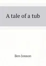 A tale of a tub - Ben Jonson