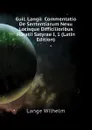 Guil. Langii  Commentatio De Sententiarum Nexu Locisque Difficilioribus Horatii Satyrae I, 1 (Latin Edition) - Lange Wilhelm