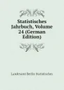 Statistisches Jahrbuch, Volume 24 (German Edition) - Landesamt Berlin Statistisches