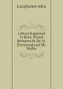 Letters Supposed to Have Passed Between M. De St. Evremond and Mr. Waller - Langhorne John