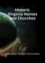 Historic Virginia Homes and Churches - Lancaster Robert Alexander