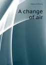 A change of air - Hope Anthony