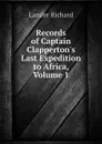 Records of Captain Clappertons Last Expedition to Africa, Volume 1 - Lander Richard