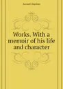 Works. With a memoir of his life and character - Samuel Hopkins