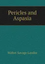 Pericles and Aspasia - Walter Savage Landor