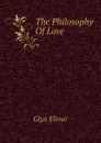 The Philosophy Of Love - Glyn Elinor