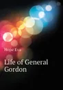 Life of General Gordon - Hope Eva