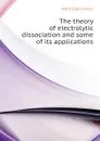The theory of electrolytic dissociation and some of its applications - Jones Harry Clary