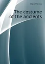 The costume of the ancients - Hope Thomas