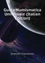 Guida Numismatica Universale (Italian Edition) - Gnecchi Francesco