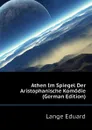 Athen Im Spiegel Der Aristophanische Komodie (German Edition) - Lange Eduard