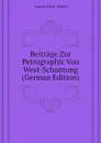 Beitrage Zur Petrographic Von West-Schantung  (German Edition) - Lanick Ernst Alfred