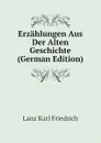 Erzahlungen Aus Der Alten Geschichte (German Edition) - Lanz Karl Friedrich