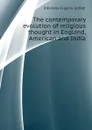 The contemporary evolution of religious thought in England, American and India - d'Alviella Eugene Goblet