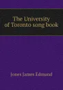 The University of Toronto song book - Jones James Edmund