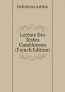 Lecture Des Textes Cuneiformes (French Edition) - Arthur Gobineau