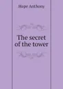The secret of the tower - Hope Anthony