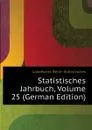 Statistisches Jahrbuch, Volume 25 (German Edition) - Landesamt Berlin Statistisches