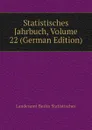 Statistisches Jahrbuch, Volume 22 (German Edition) - Landesamt Berlin Statistisches