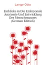 Einblicke in Die Embryonale Anatomie Und Entwicklung Des Menschenauges (German Edition) - Lange Otto