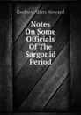 Notes On Some Officials Of The Sargonid Period - Godbey Allen Howard