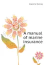 A manual of marine insurance - Hopkins Manley